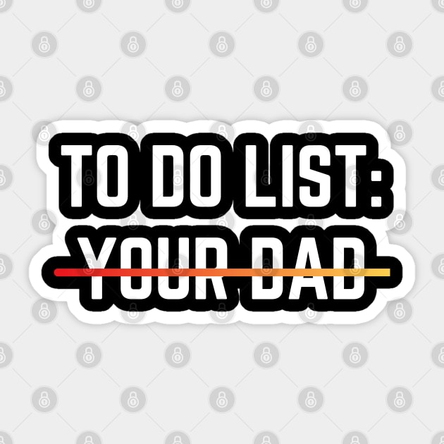 To Do List Your Dad Shirt MATCHING WITH To Do List Your Mom Sticker by designready4you